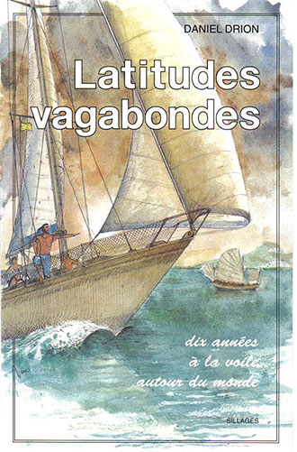 couverture livre Latitudes Vagabondes - Dix années à la voile autour du monde